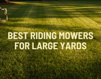 Best Riding Mowers for Large Yards