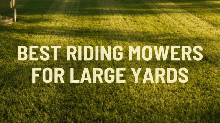 Best Riding Mowers for Large Yards